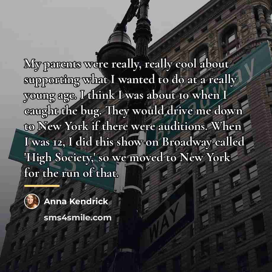 “My parents were really, really cool about supporting what I…” quote by Anna Kendrick