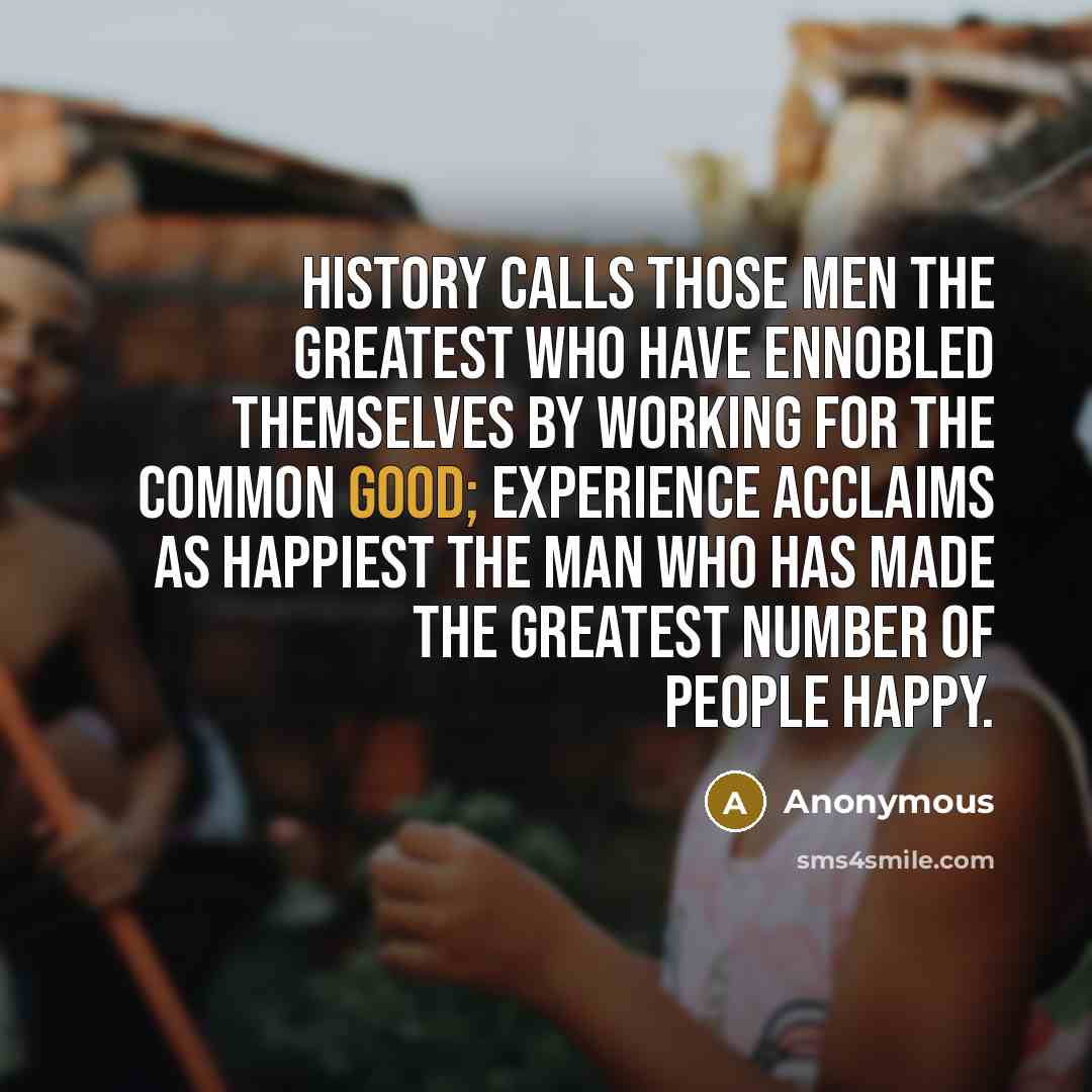 “History calls those men the greatest who have ennobled themselves…” quote by Anonymous