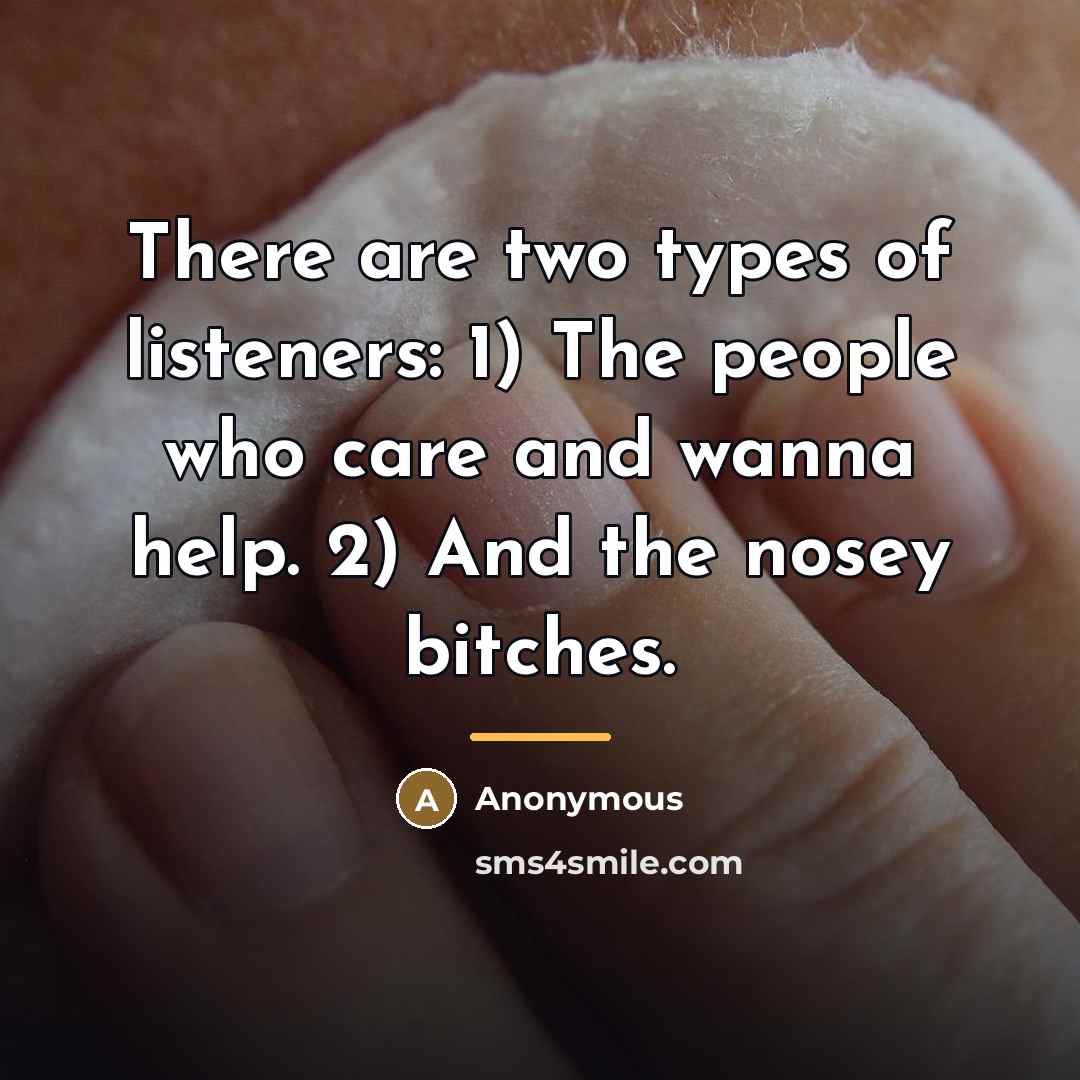“There are two types of listeners: 1) The people who…” quote by Anonymous