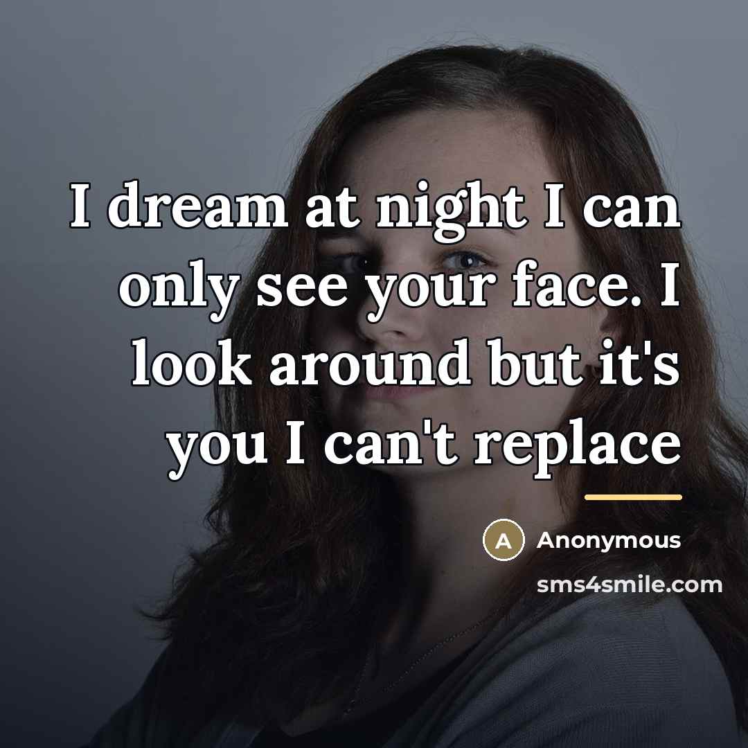 “I dream at night I can only see your face.…” quote by Anonymous