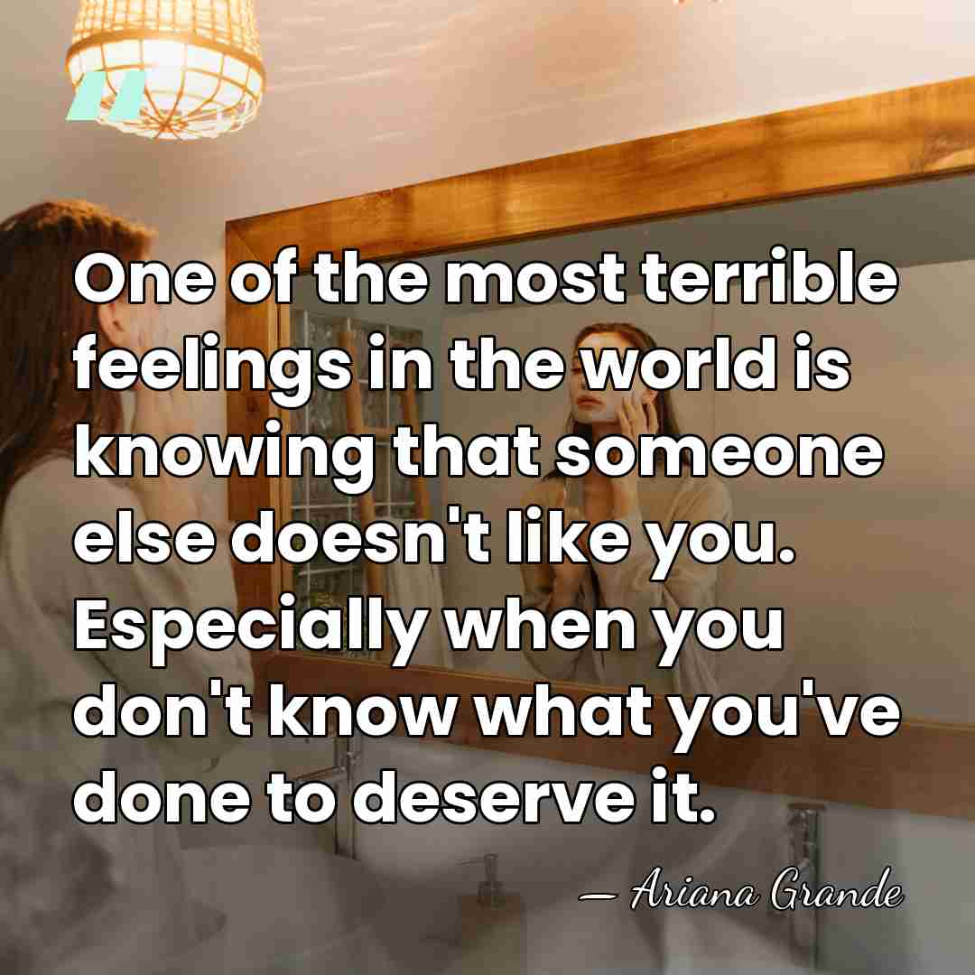 One of the most terrible feelings in the world is knowing that&hellip; - Ariana Grande