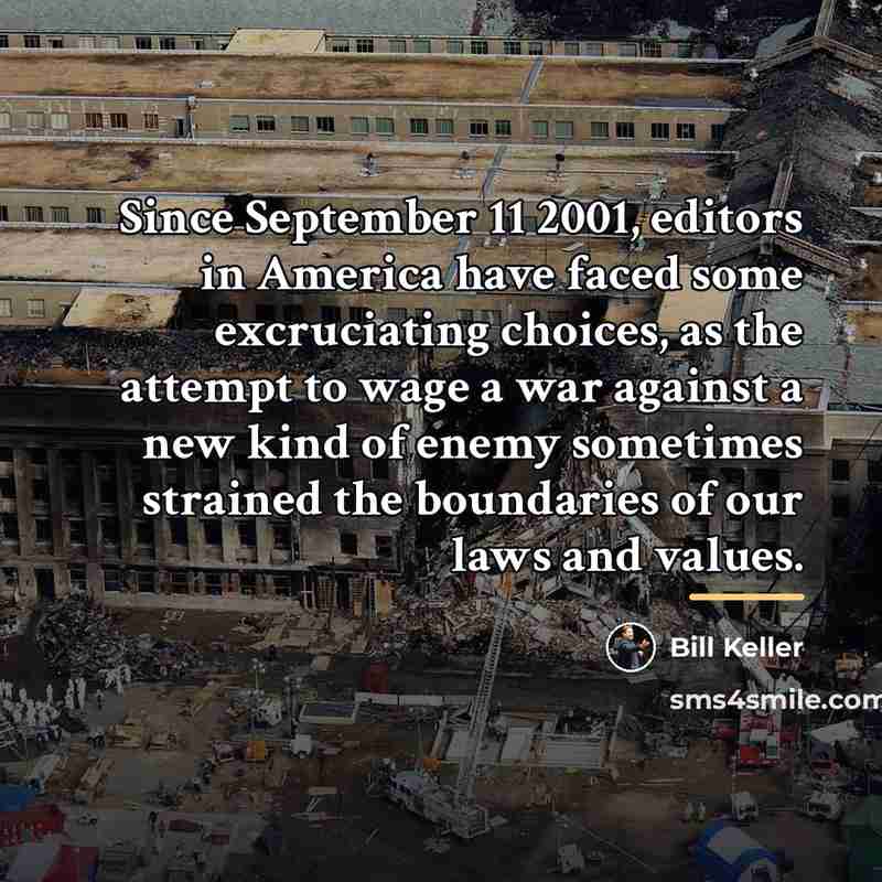 “Since September 11 2001, editors in America have faced some…” quote by Bill Keller