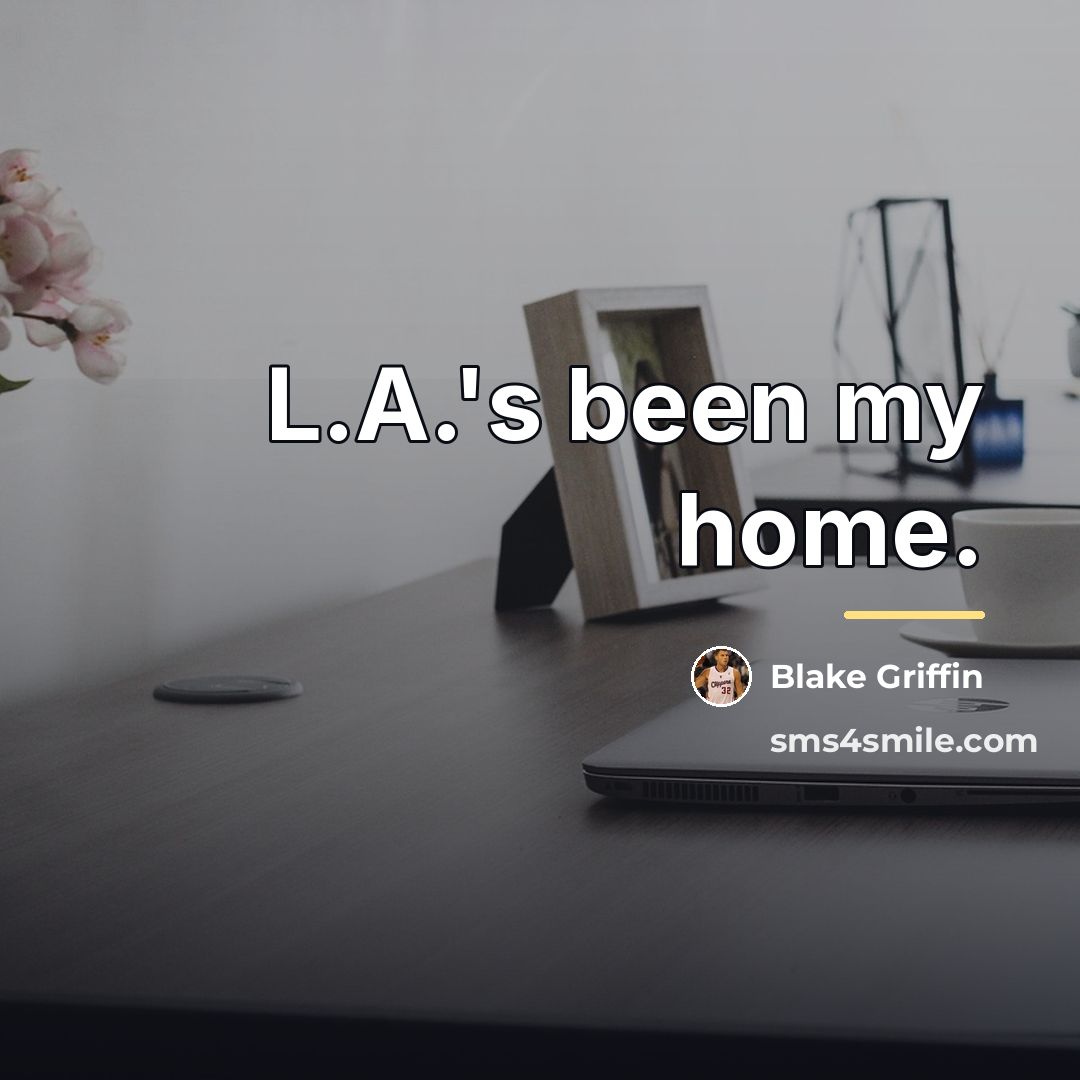 “L.A.'s been my home.…” quote by Blake Griffin