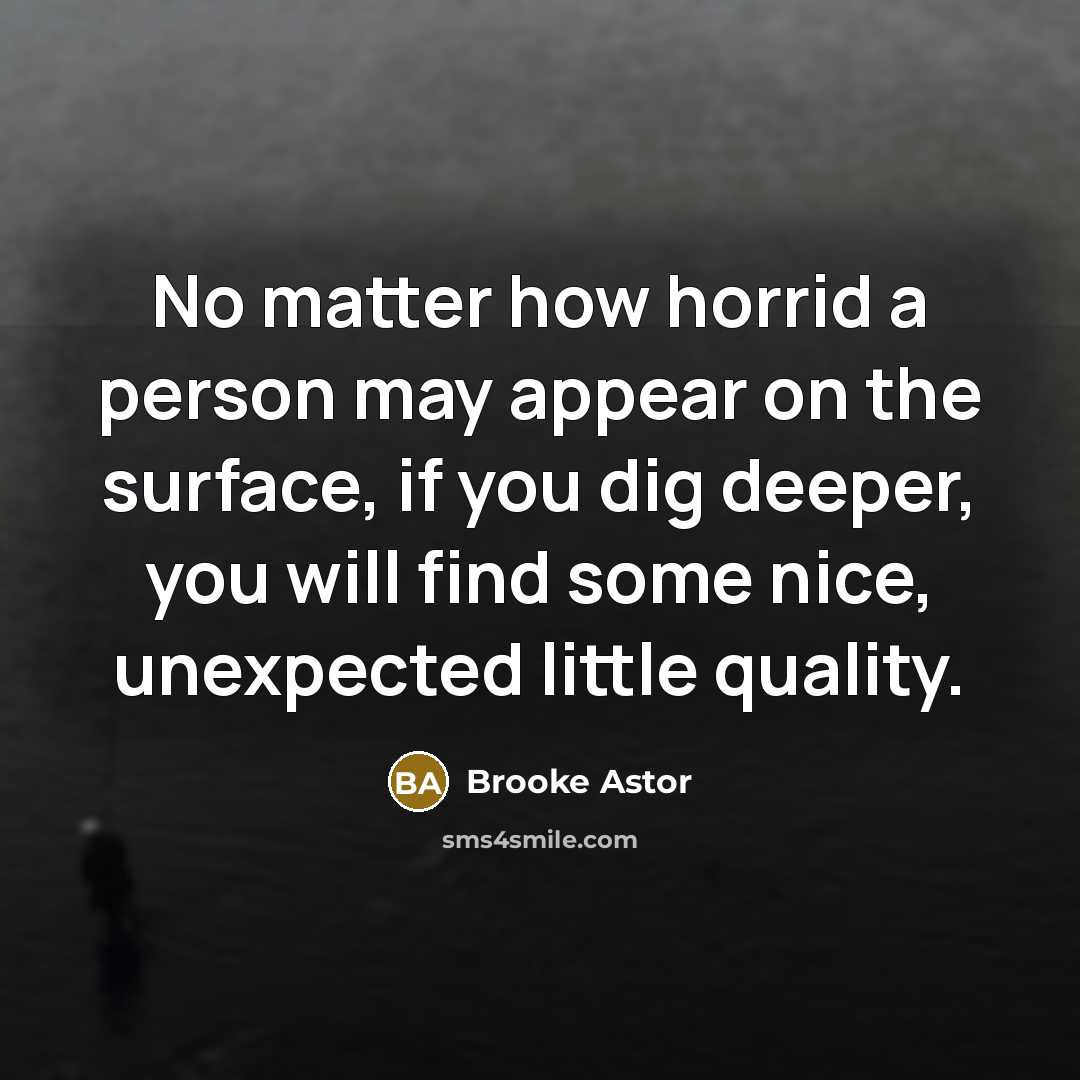 “No matter how horrid a person may appear on the…” quote by Brooke Astor