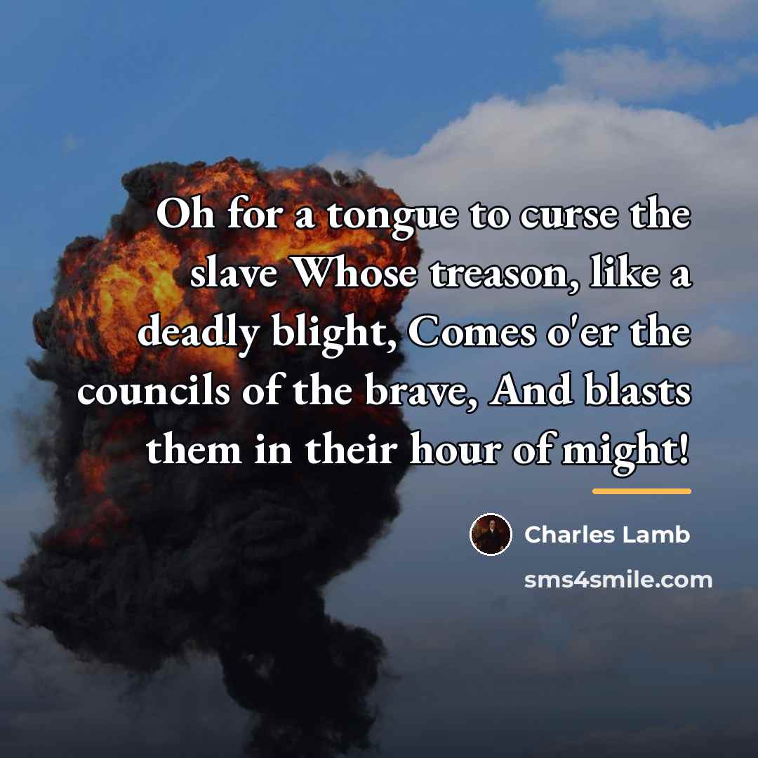 “Oh for a tongue to curse the slave Whose treason,…” quote by Charles Lamb