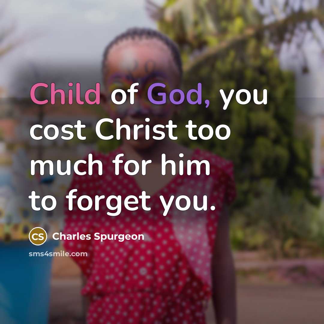 “Child of God, you cost Christ too much for him…” quote by Charles Spurgeon