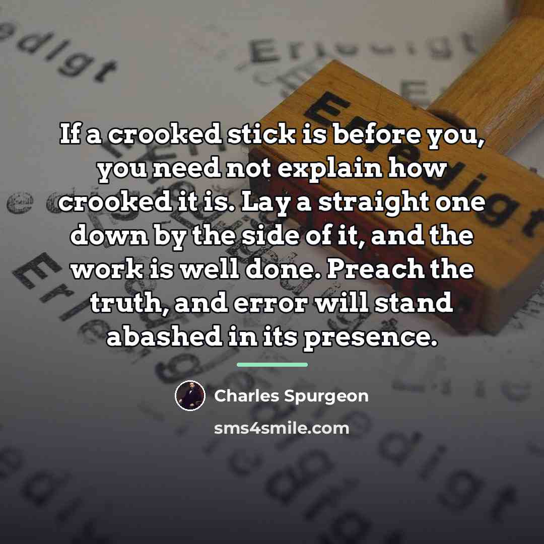 “If a crooked stick is before you, you need not…” quote by Charles Spurgeon