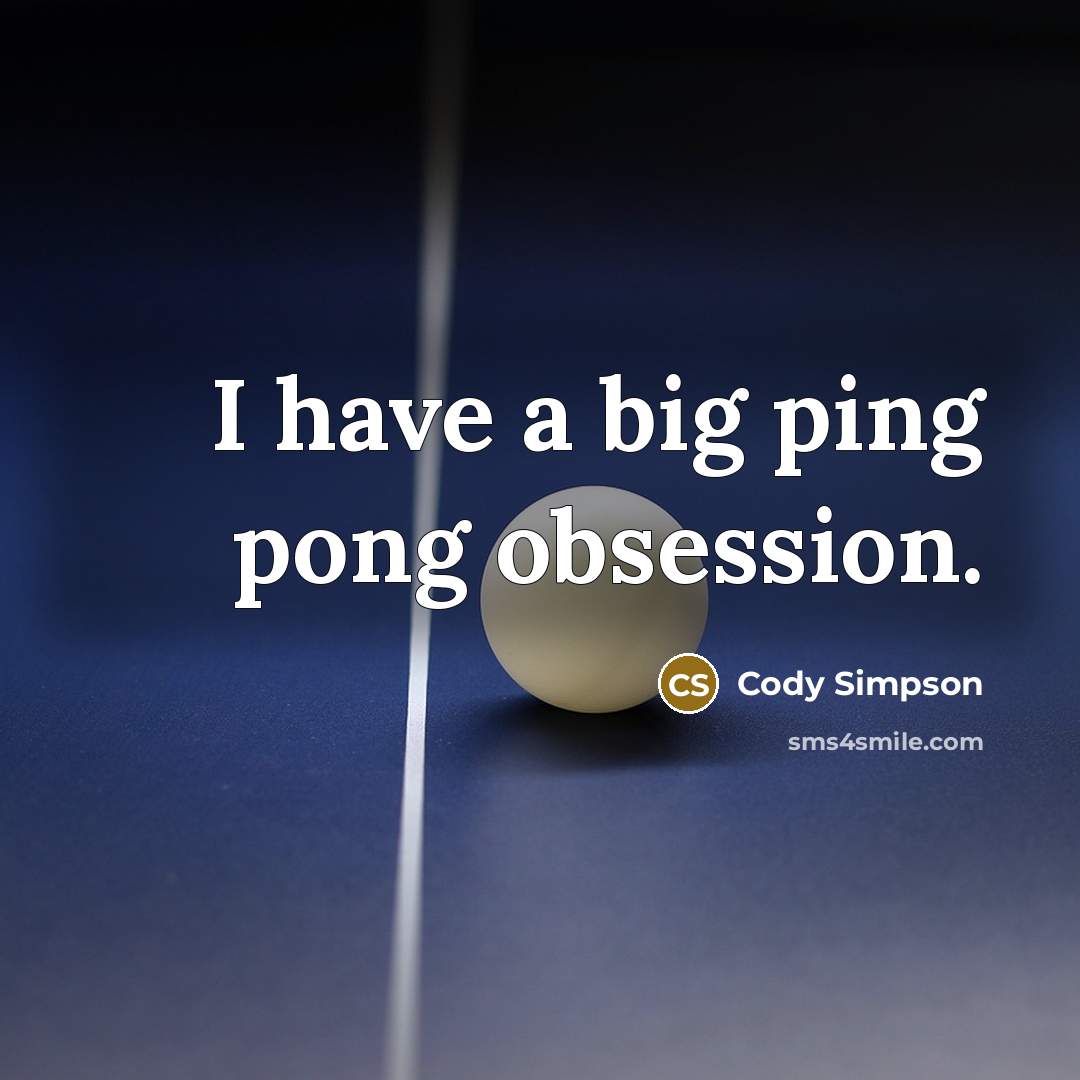 “I have a big ping pong obsession.” quote by Cody Simpson