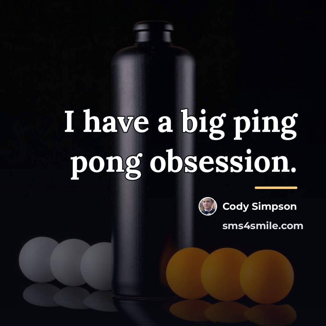 “I have a big ping pong obsession.…” quote by Cody Simpson