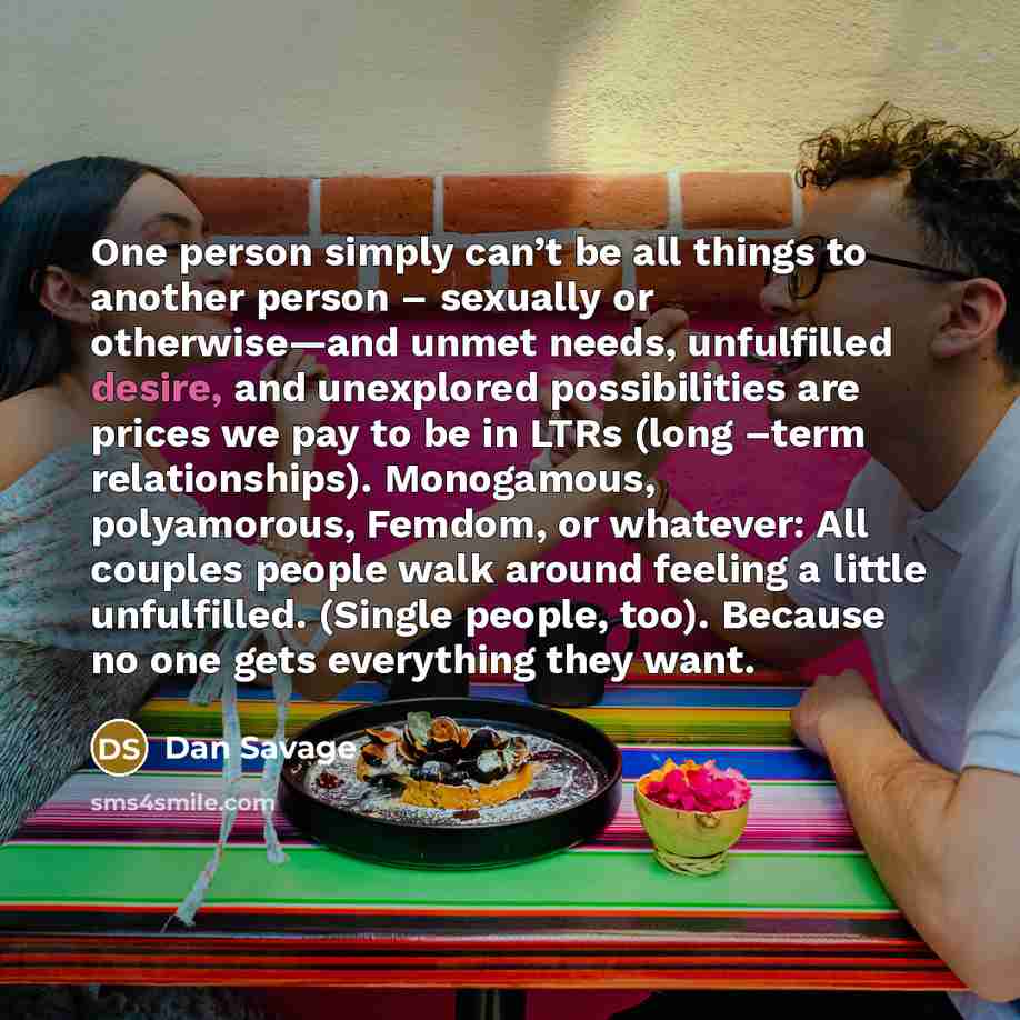 “One person simply can’t be all things to another person…” quote by Dan Savage
