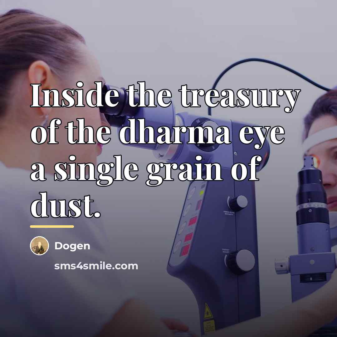 “Inside the treasury of the dharma eye a single grain…” quote by Dogen