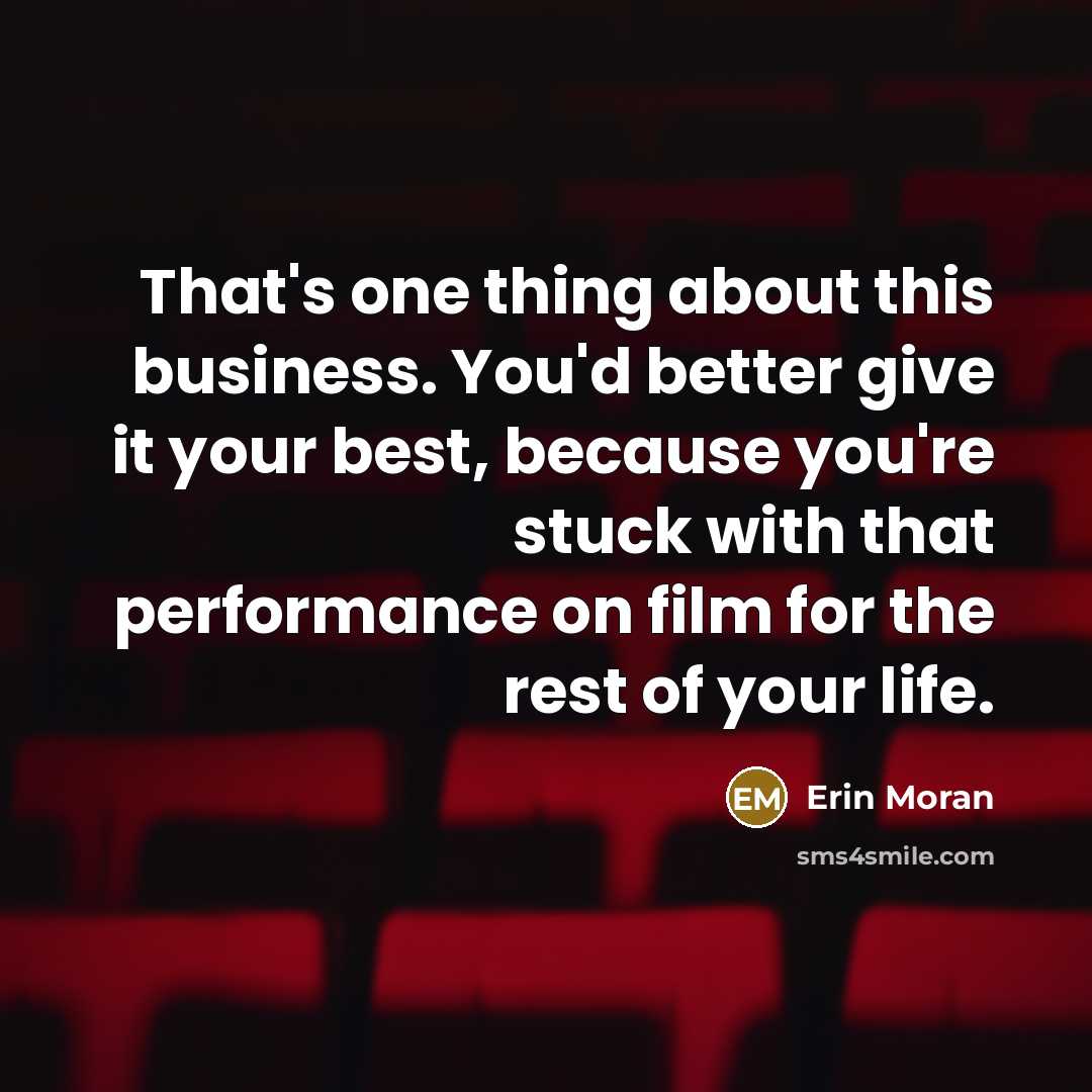 “That's one thing about this business. You'd better give it…” quote by Erin Moran