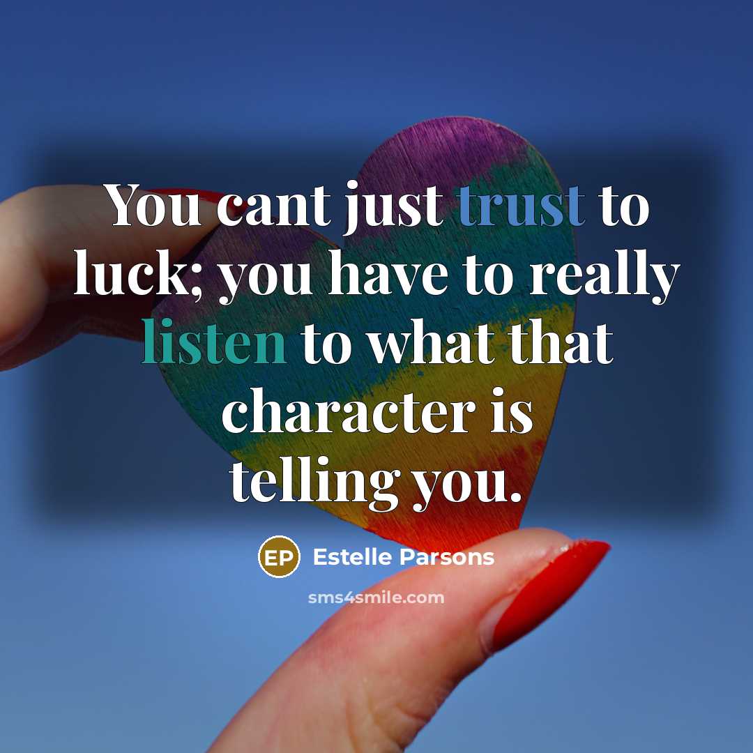 “You cant just trust to luck; you have to really…” quote by Estelle Parsons