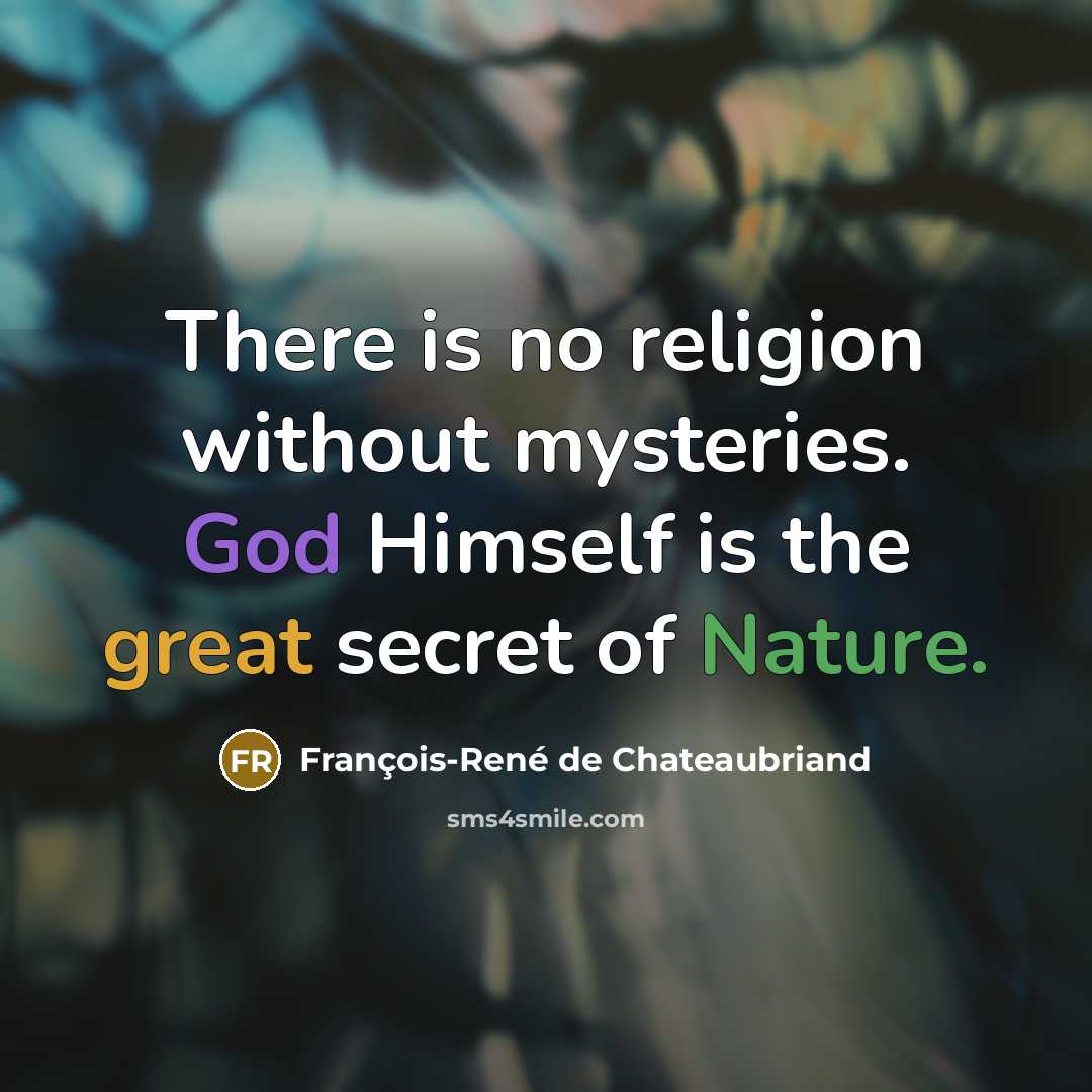 “There is no religion without mysteries. God Himself is the…” quote by François-René de Chateaubriand