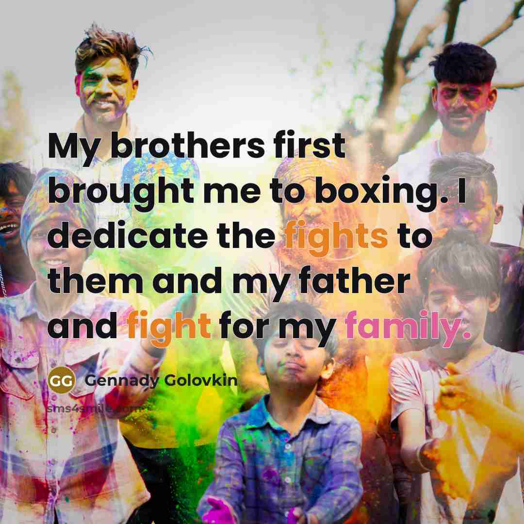 “My brothers first brought me to boxing. I dedicate the…” quote by Gennady Golovkin