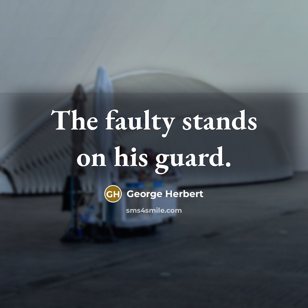 “The faulty stands on his guard.” quote by George Herbert