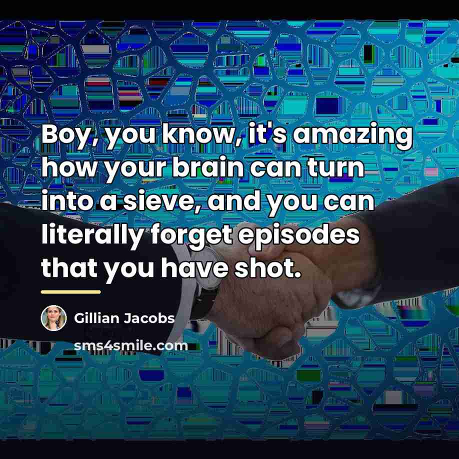 “Boy, you know, it's amazing how your brain can turn…” quote by Gillian Jacobs