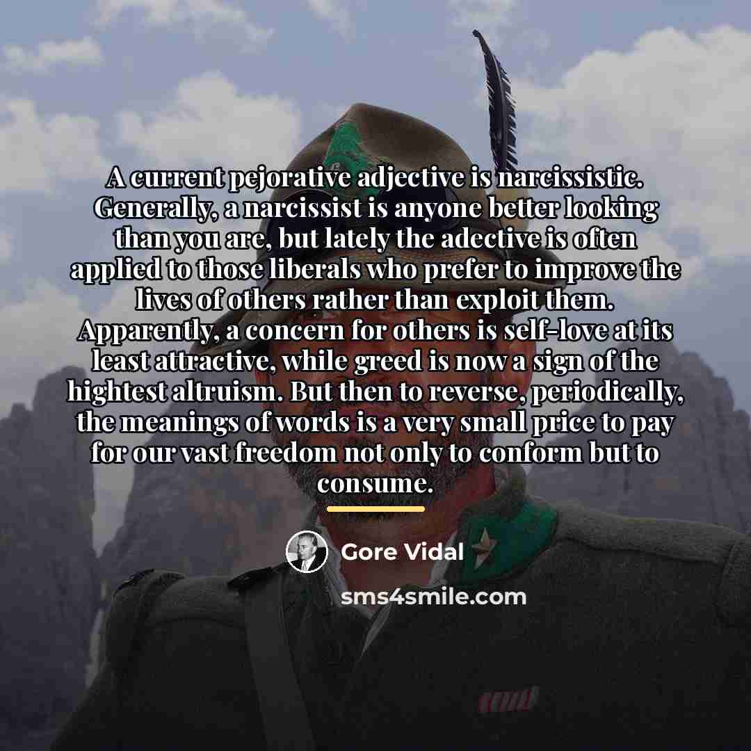 “A current pejorative adjective is narcissistic. Generally, a narcissist is…” quote by Gore Vidal