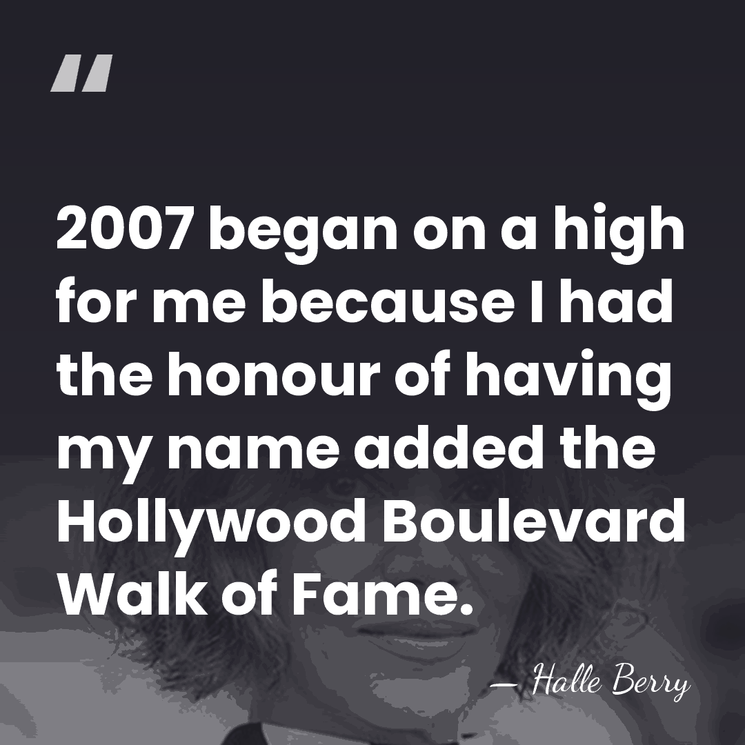 2007 began on a high for me because I had the honour&hellip; - Halle Berry