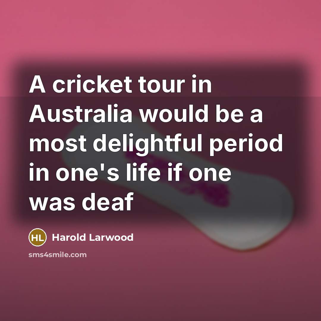 “A cricket tour in Australia would be a most delightful…” quote by Harold Larwood