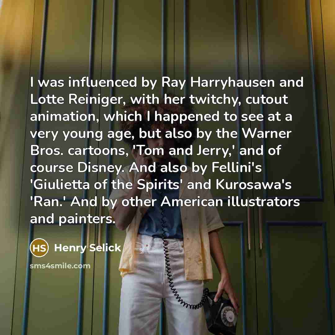 “I was influenced by Ray Harryhausen and Lotte Reiniger, with…” quote by Henry Selick