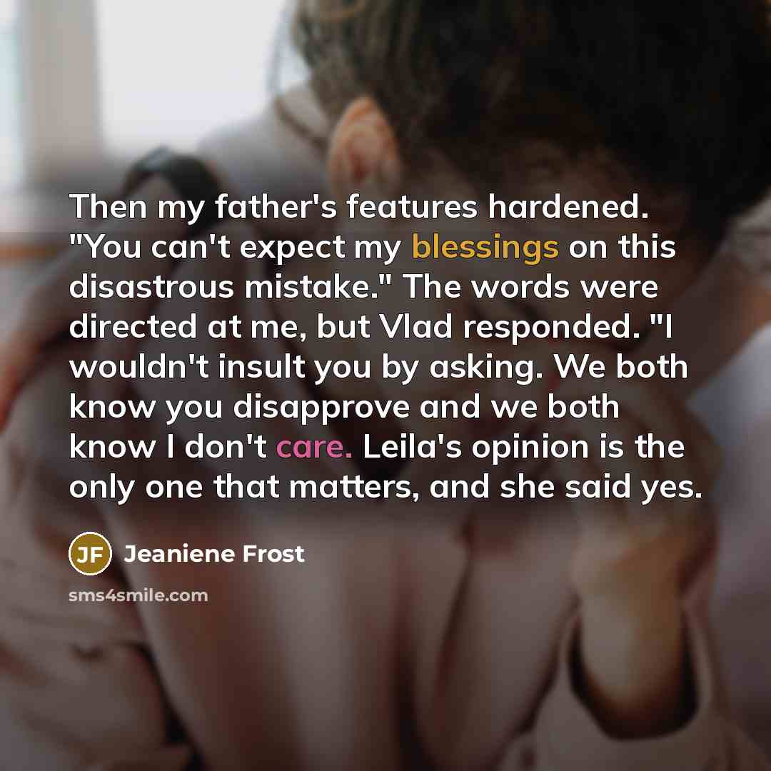 “Then my father's features hardened. "You can't expect my blessings…” quote by Jeaniene Frost