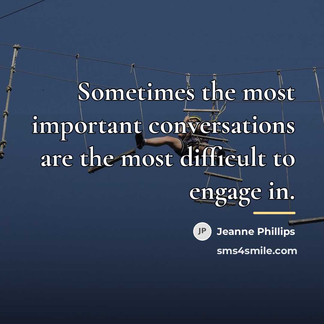 “Sometimes the most important conversations are the most difficult to…” quote by Jeanne Phillips