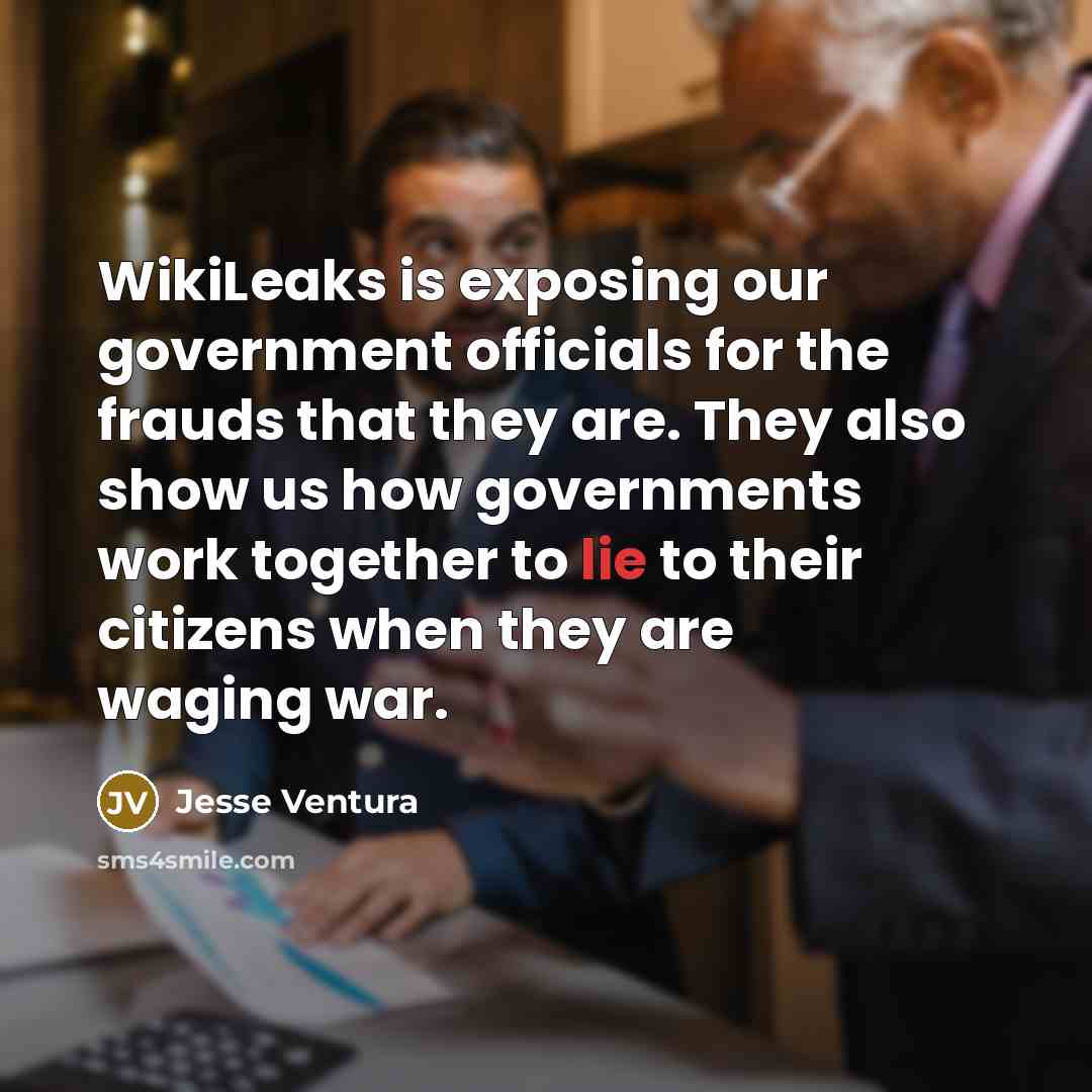 “WikiLeaks is exposing our government officials for the frauds that…” quote by Jesse Ventura