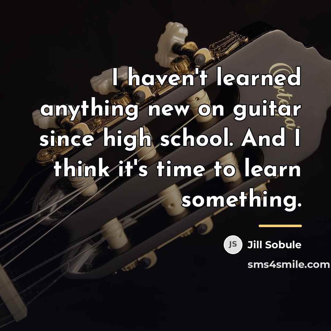 “I haven't learned anything new on guitar since high school.…” quote by Jill Sobule