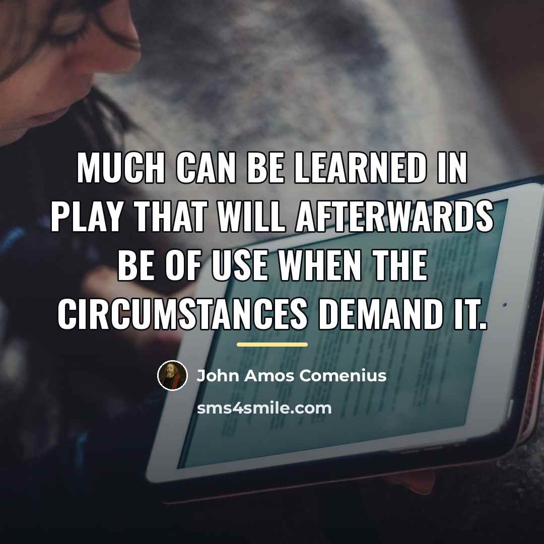 “Much can be learned in play that will afterwards be…” quote by John Amos Comenius