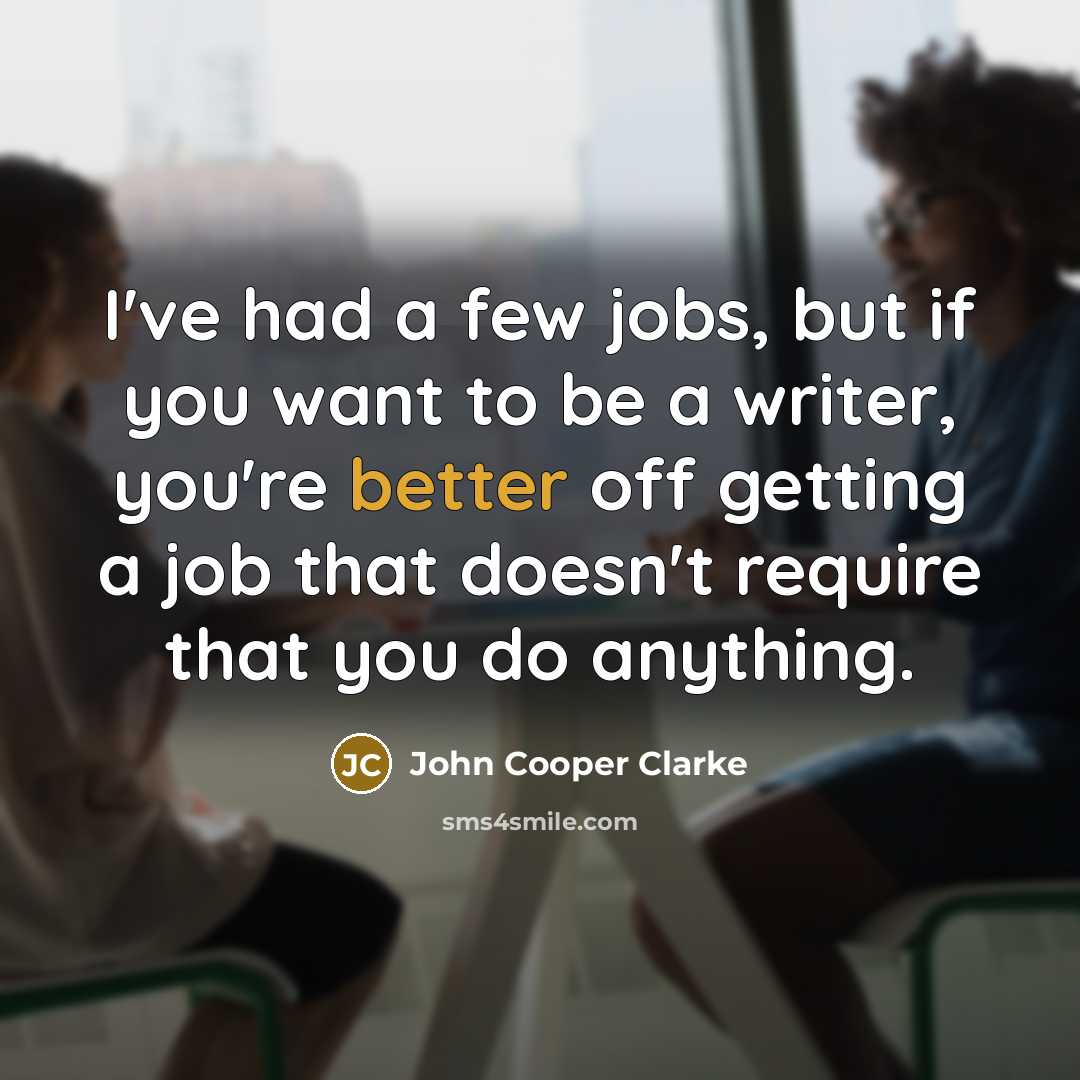 “I've had a few jobs, but if you want to…” quote by John Cooper Clarke