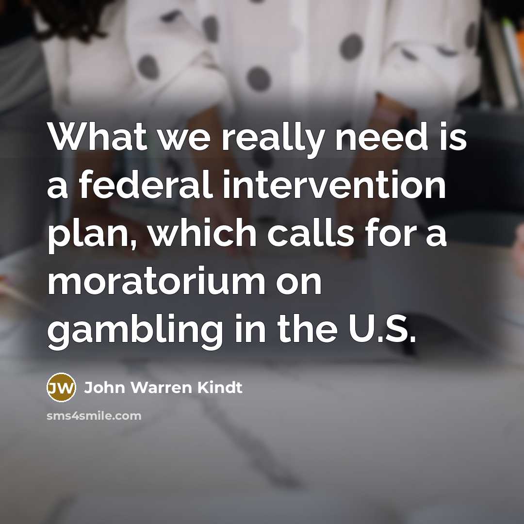 “What we really need is a federal intervention plan, which…” quote by John Warren Kindt