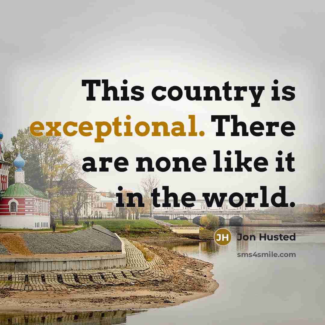 “This country is exceptional. There are none like it in…” quote by Jon Husted
