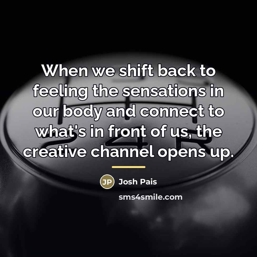 “When we shift back to feeling the sensations in our…” quote by Josh Pais