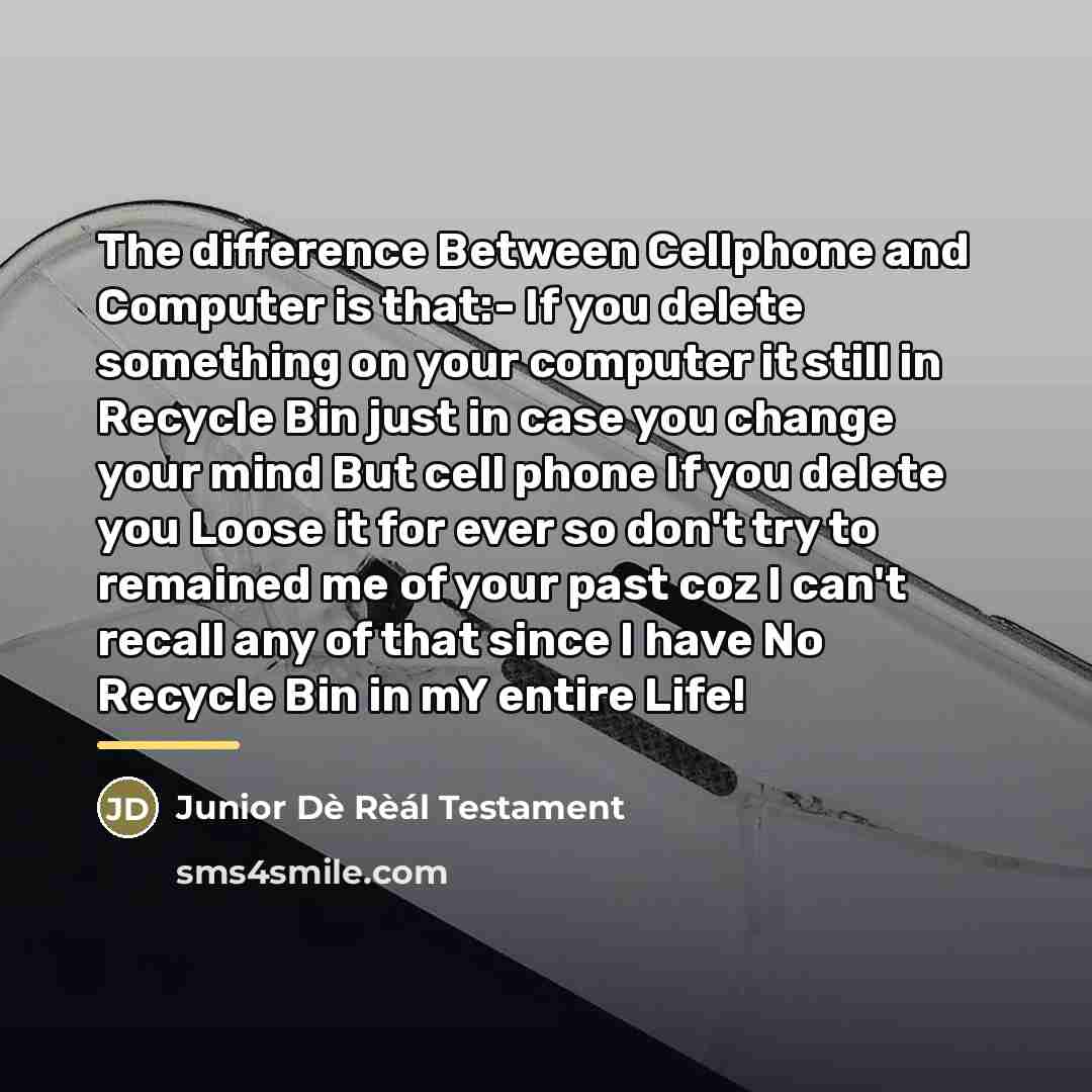 “The difference Between Cellphone and Computer is that:- If you…” quote by Junior Dè Rèál Testament
