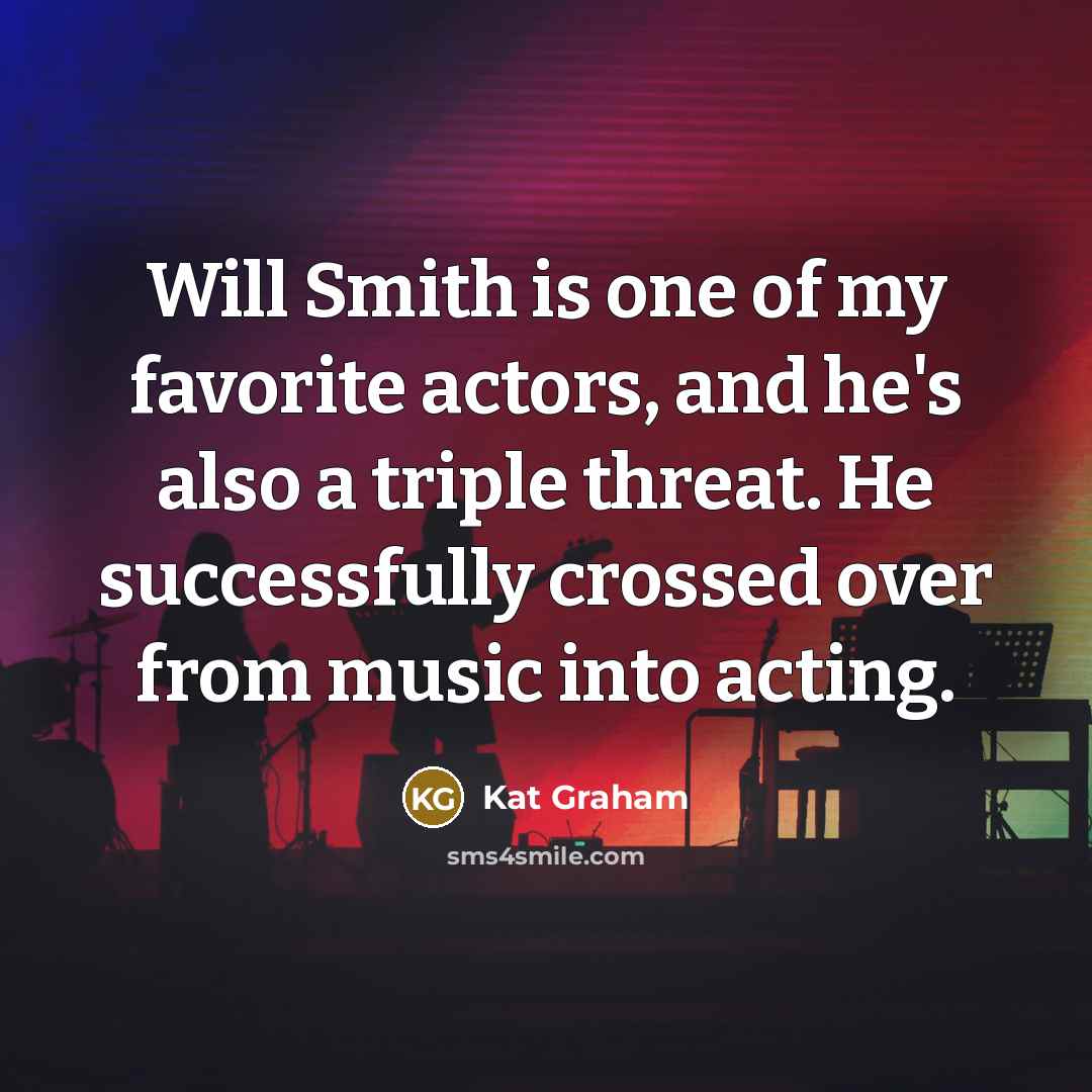 “Will Smith is one of my favorite actors, and he's…” quote by Kat Graham