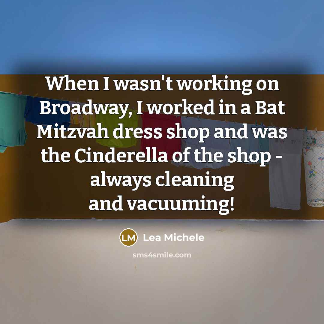 “When I wasn't working on Broadway, I worked in a…” quote by Lea Michele