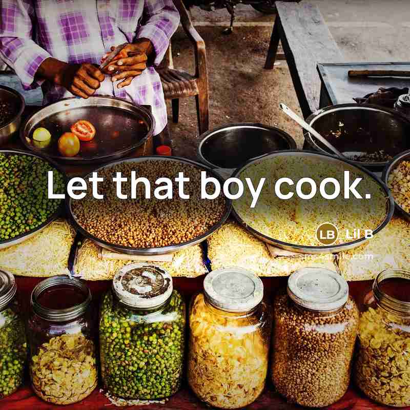 “Let that boy cook.…” quote by Lil B