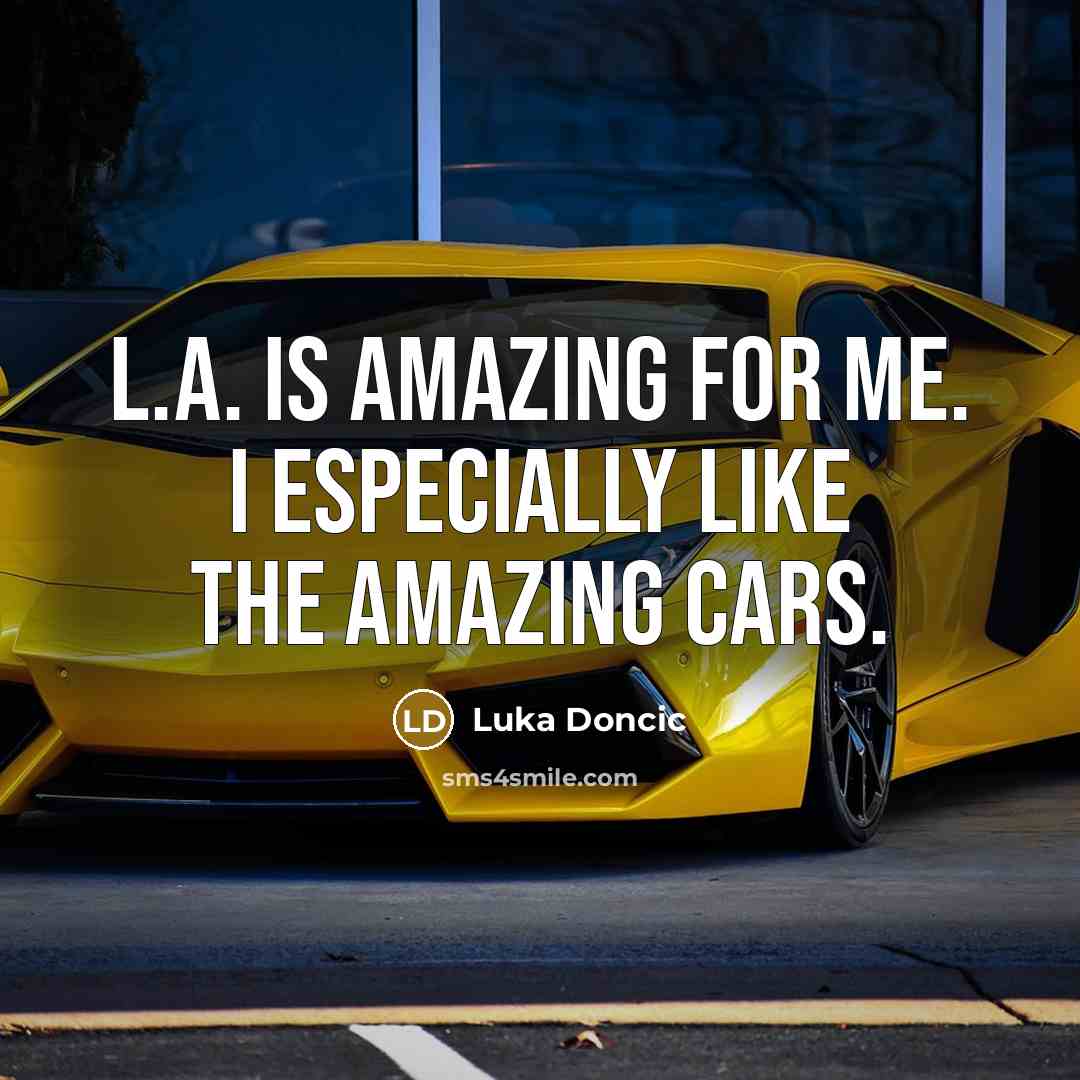 “L.A. is amazing for me. I especially like the amazing…” quote by Luka Doncic