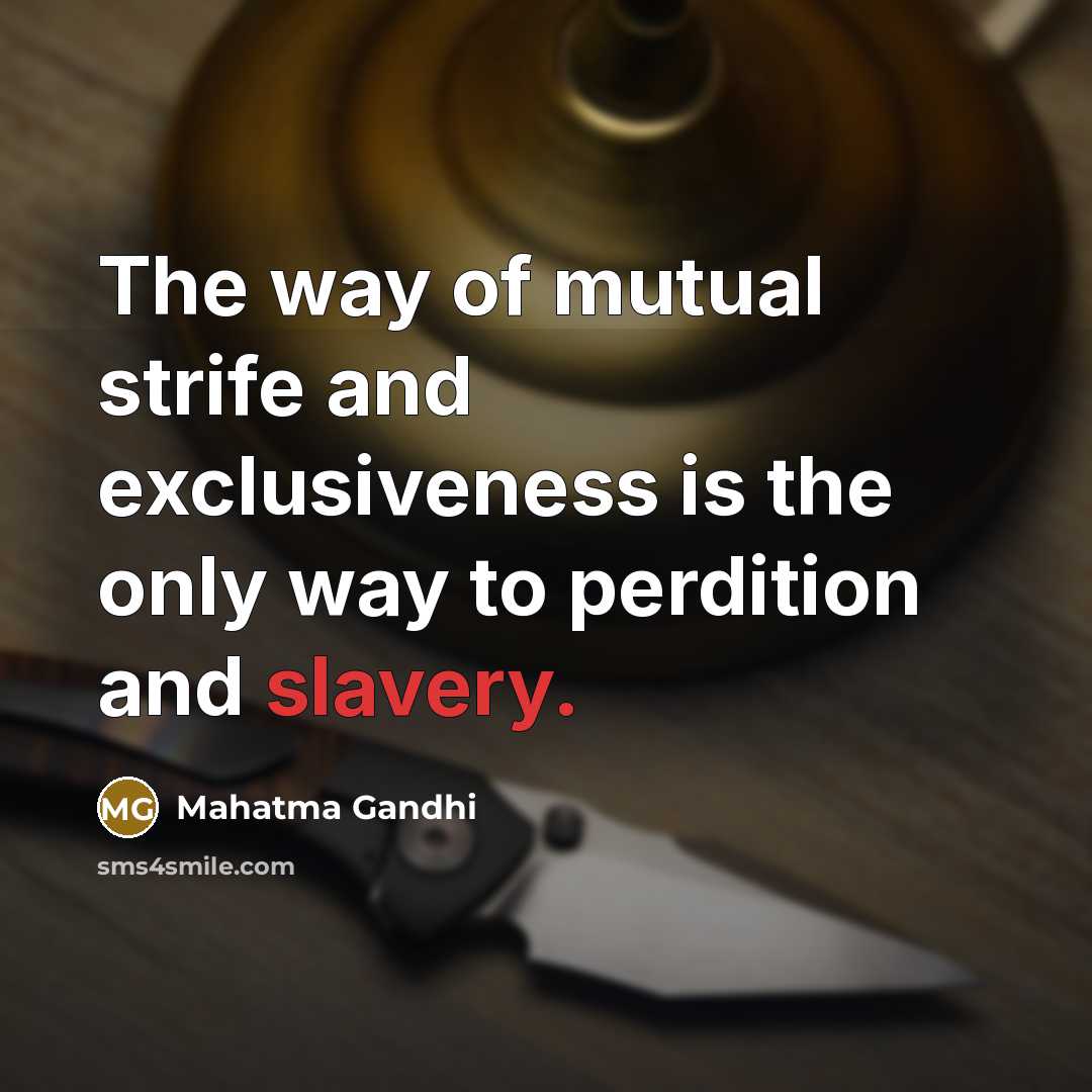 “The way of mutual strife and exclusiveness is the only…” quote by Mahatma Gandhi