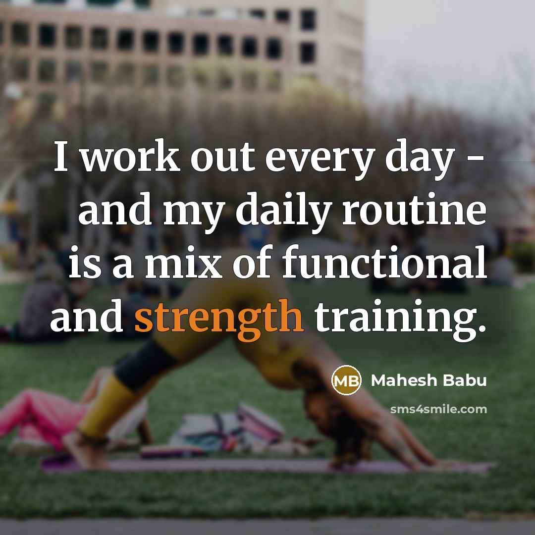 “I work out every day - and my daily routine…” quote by Mahesh Babu