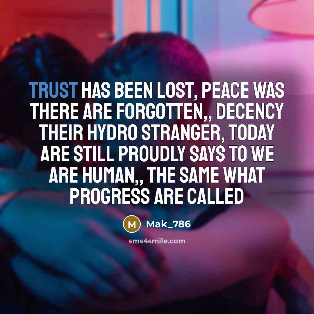 “Trust has been lost, Peace was there are forgotten,, decency…” quote by Mak_786