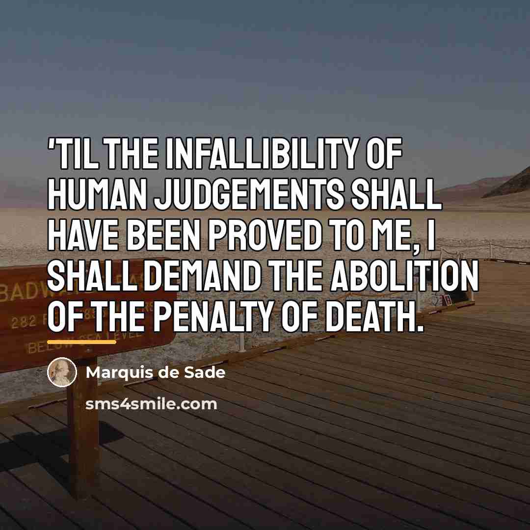 “'Til the infallibility of human judgements shall have been proved…” quote by Marquis de Sade