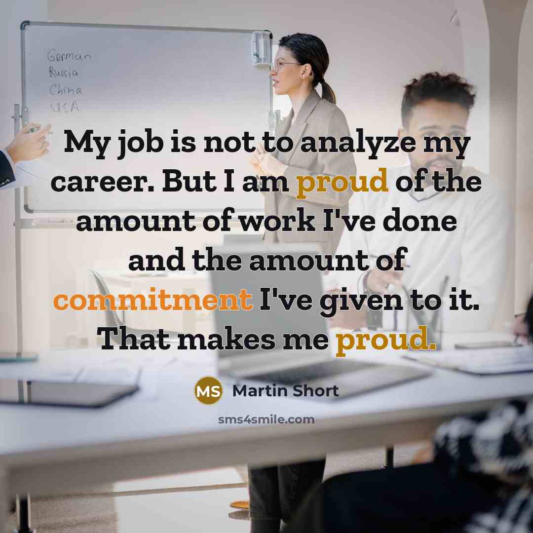 “My job is not to analyze my career. But I…” quote by Martin Short