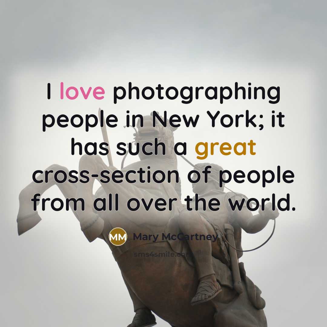 “I love photographing people in New York; it has such…” quote by Mary McCartney