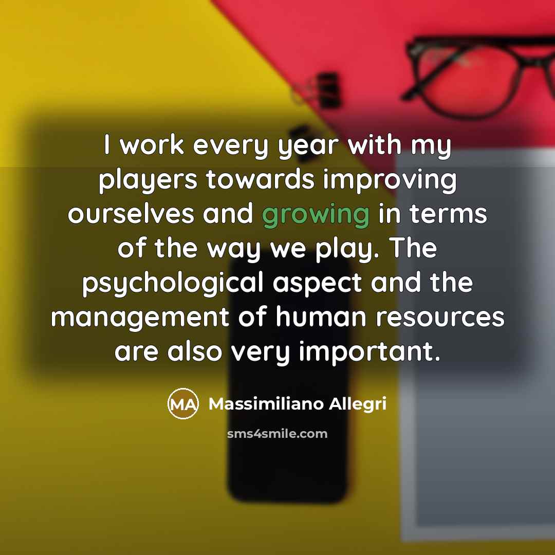 “I work every year with my players towards improving ourselves…” quote by Massimiliano Allegri