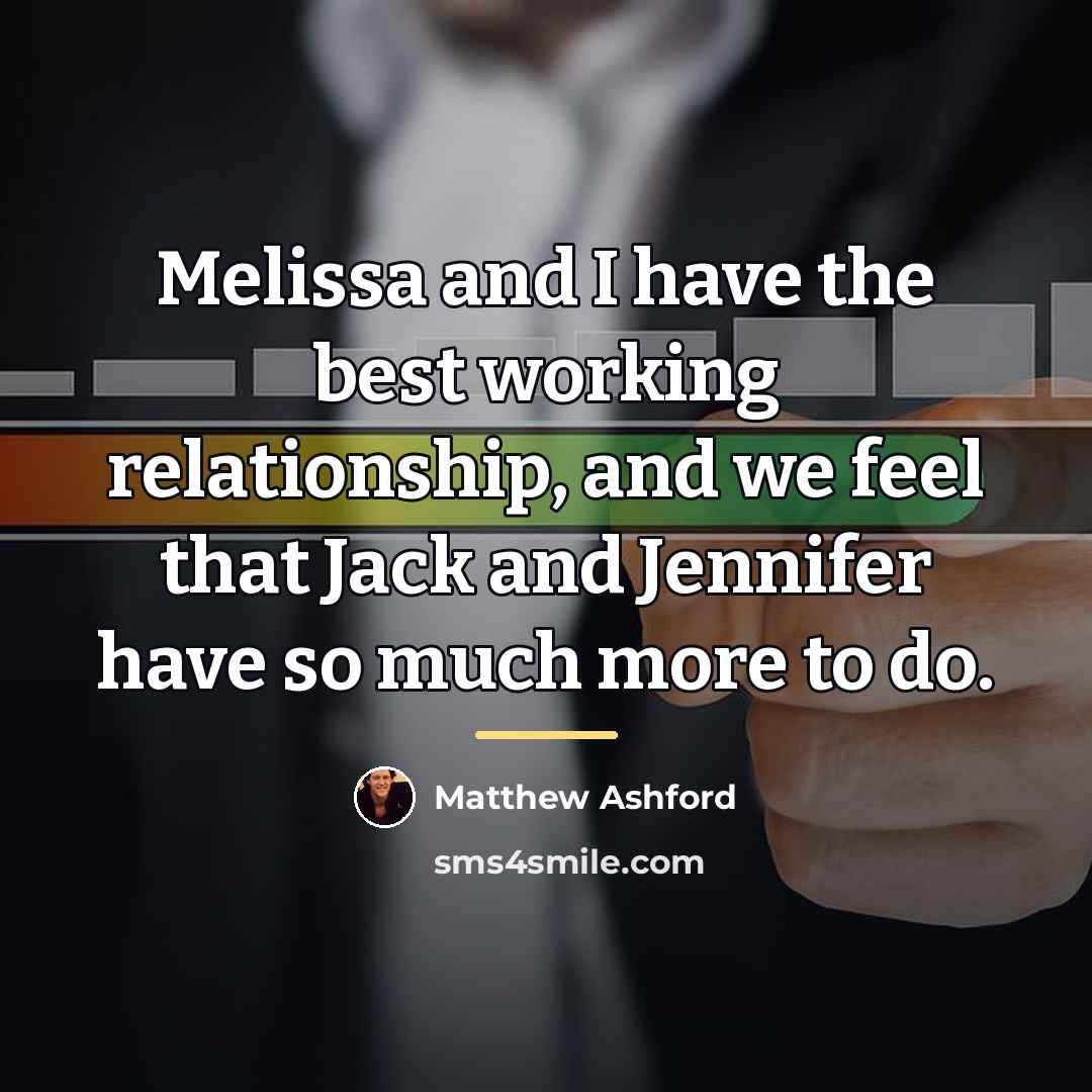 “Melissa and I have the best working relationship, and we…” quote by Matthew Ashford