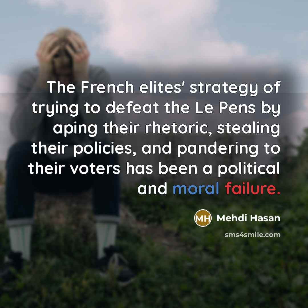 “The French elites' strategy of trying to defeat the Le…” quote by Mehdi Hasan
