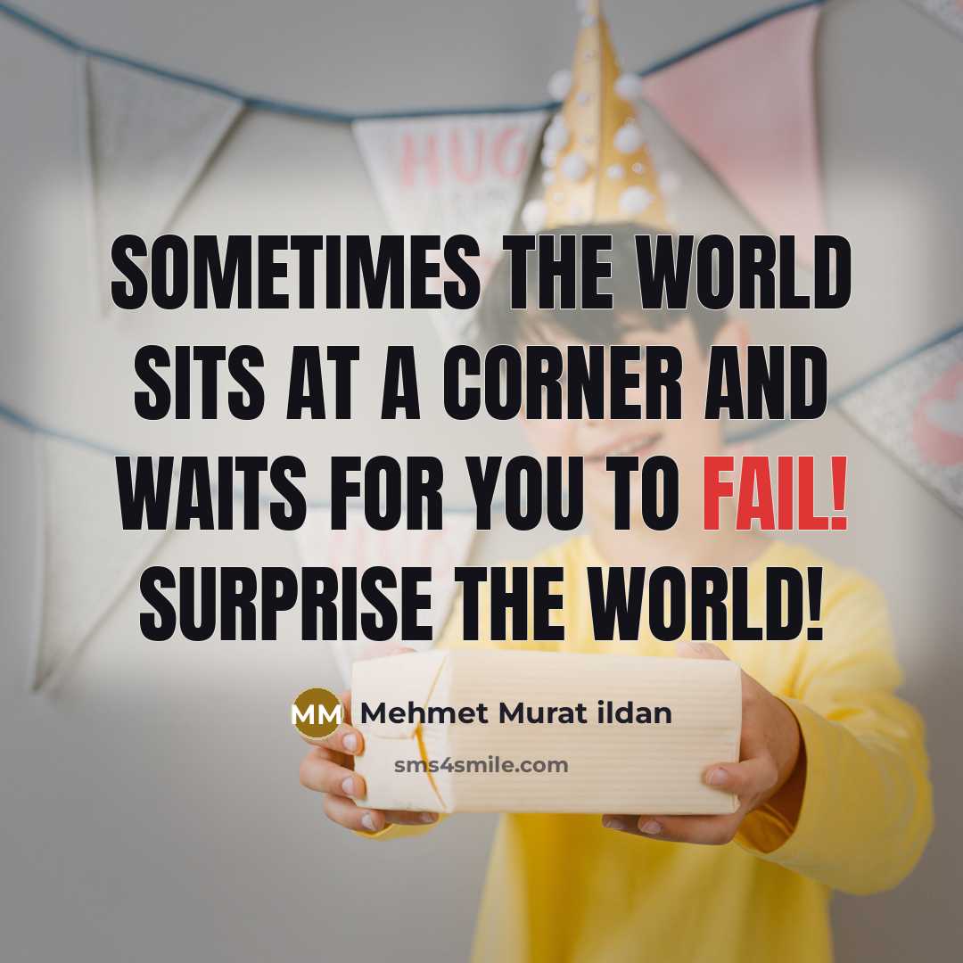 “Sometimes the world sits at a corner and waits for…” quote by Mehmet Murat Ildan