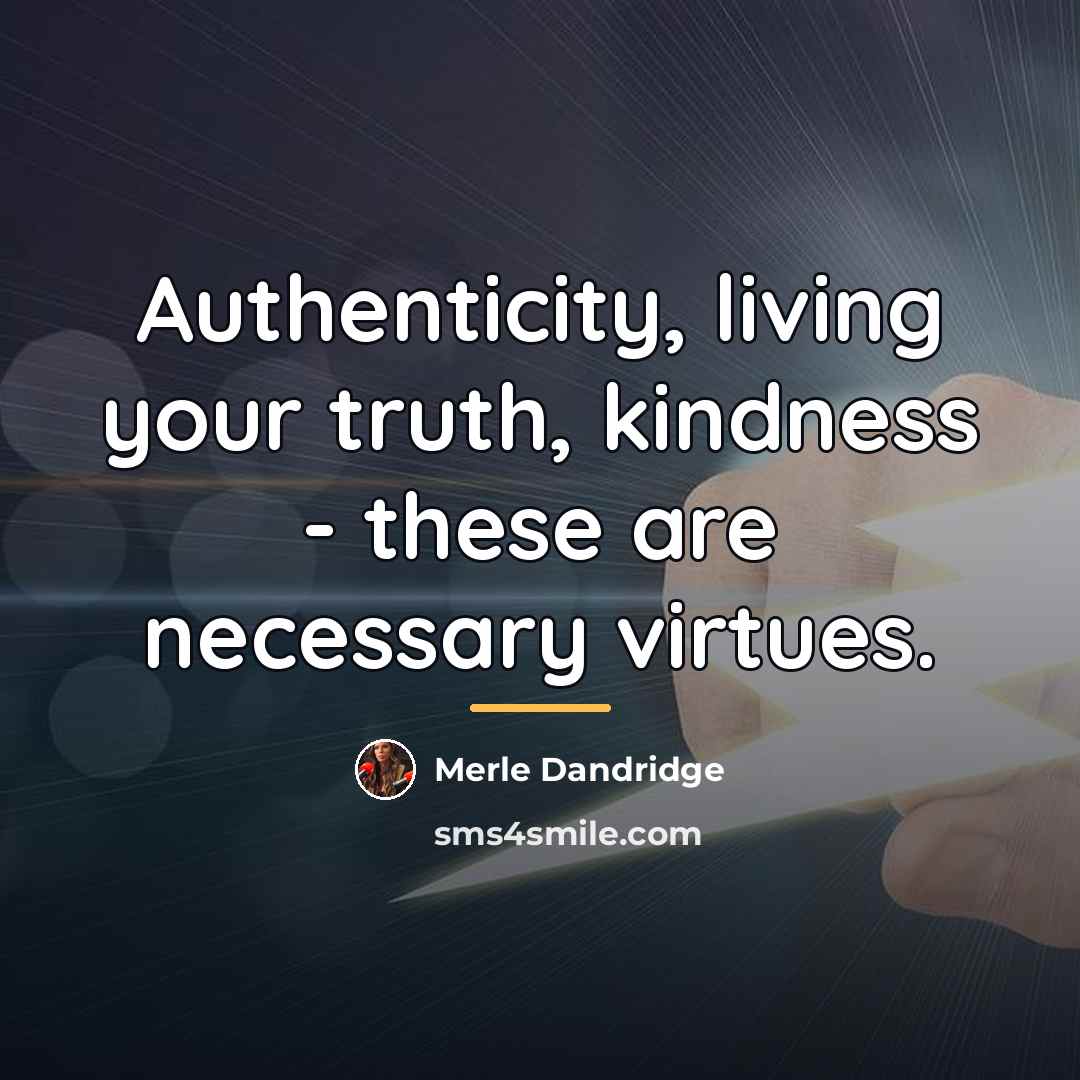 “Authenticity, living your truth, kindness - these are necessary virtues.…” quote by Merle Dandridge
